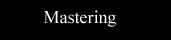 Mastering